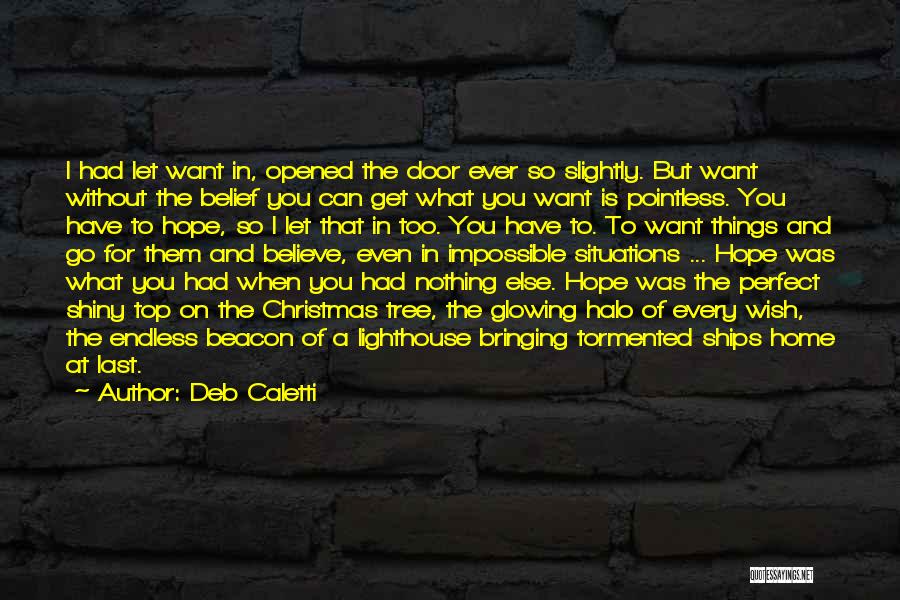 Go For What You Believe In Quotes By Deb Caletti