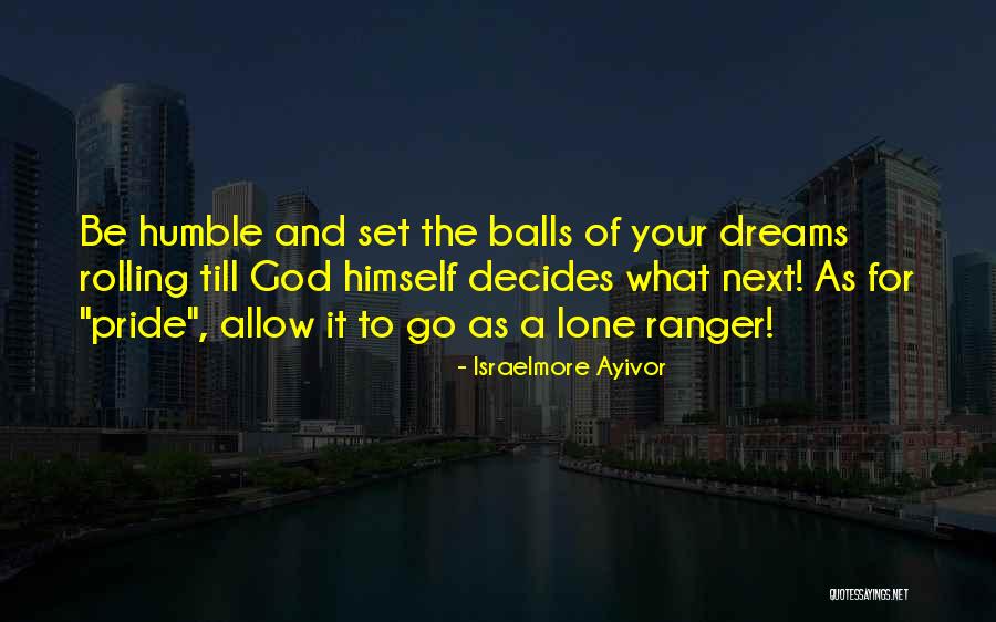 Go For Your Dreams Quotes By Israelmore Ayivor Go For Your Dreams Quotes By Israelmore Ayivor