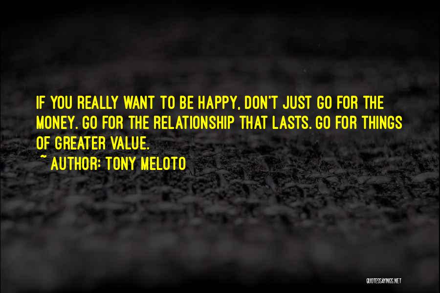 Go For Your Happiness Quotes By Tony Meloto