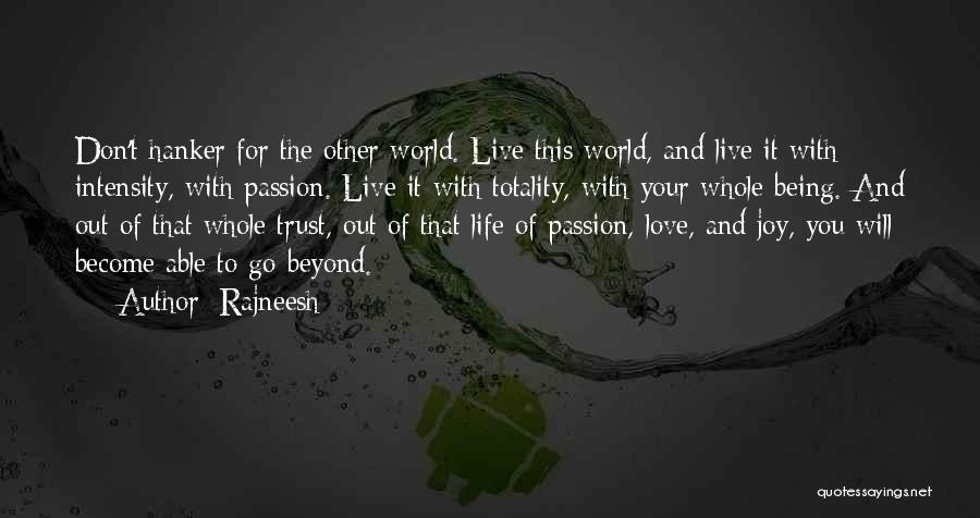 Go For Your Passion Quotes By Rajneesh