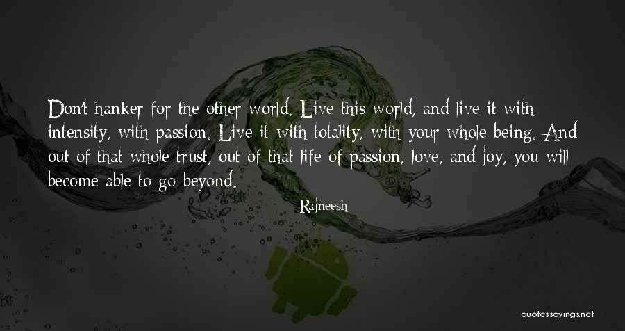 Go For Your Passion Quotes By Rajneesh