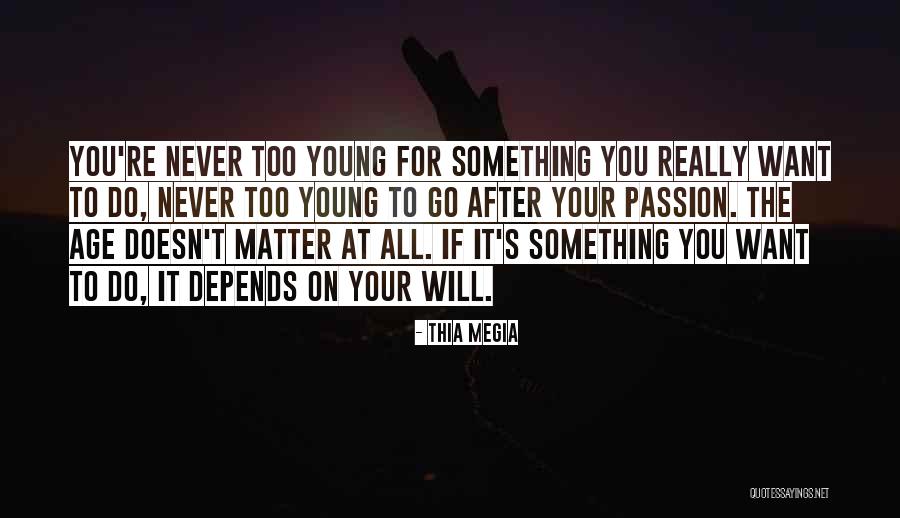 Go For Your Passion Quotes By Thia Megia