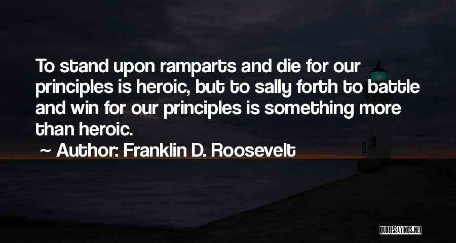 Go Forth And Die Quotes By Franklin D. Roosevelt