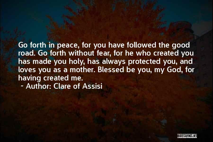 Go Forth Quotes By Clare Of Assisi