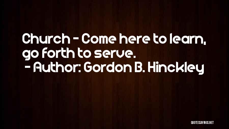 Go Forth Quotes By Gordon B. Hinckley