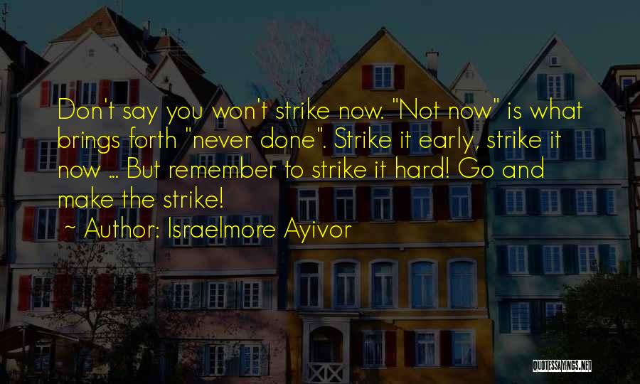 Go Forth Quotes By Israelmore Ayivor