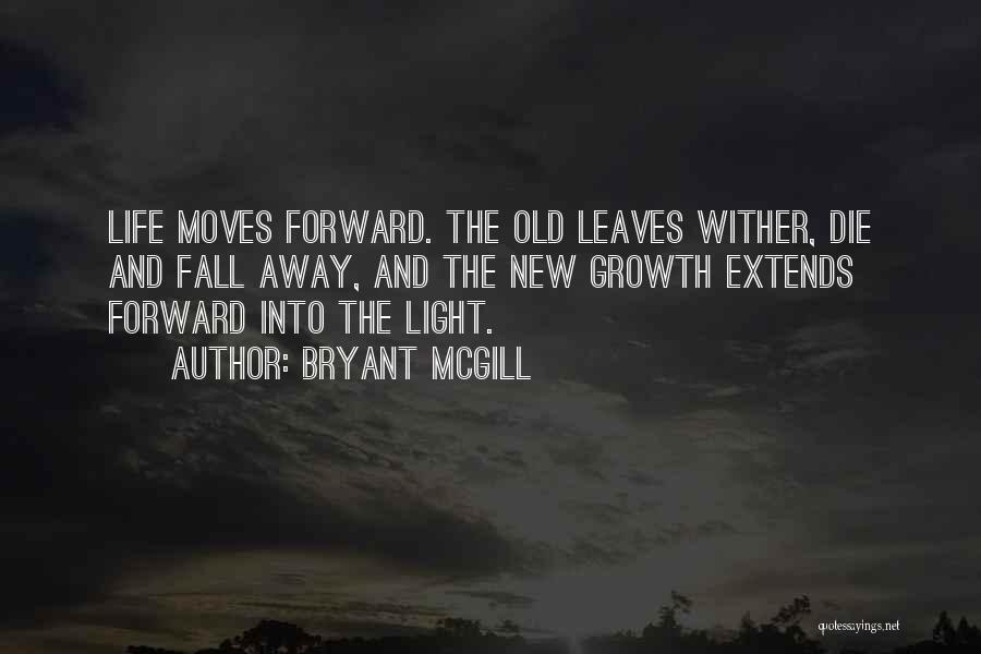 Go Forward Life Quotes By Bryant McGill