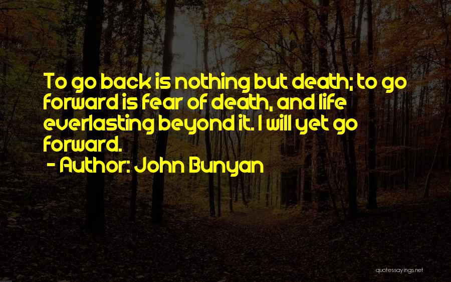 Go Forward Life Quotes By John Bunyan