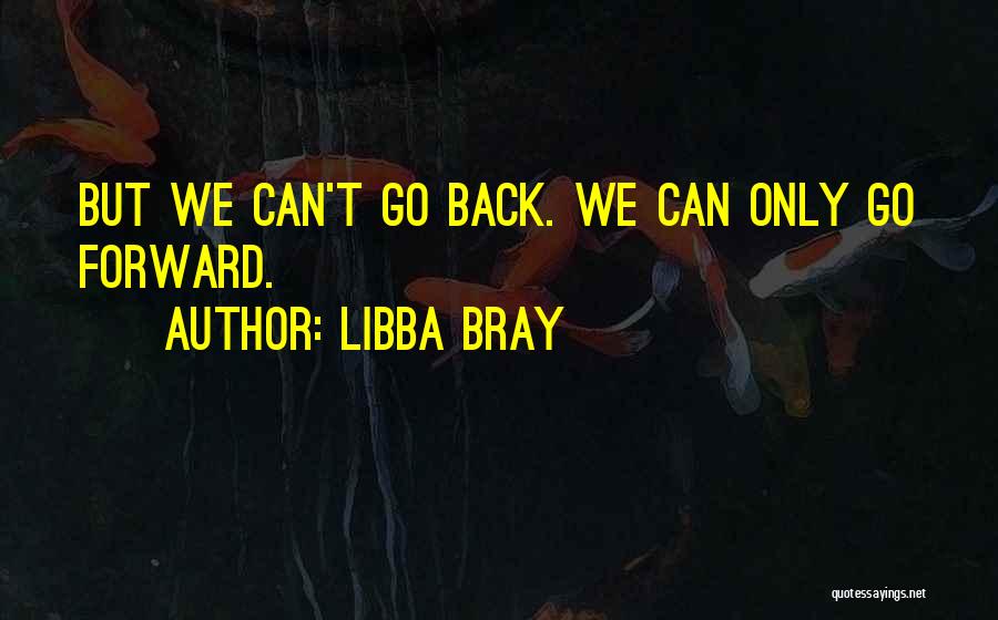 Go Forward Life Quotes By Libba Bray