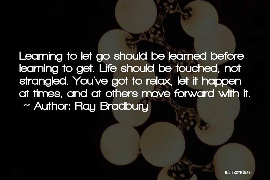 Go Forward Life Quotes By Ray Bradbury