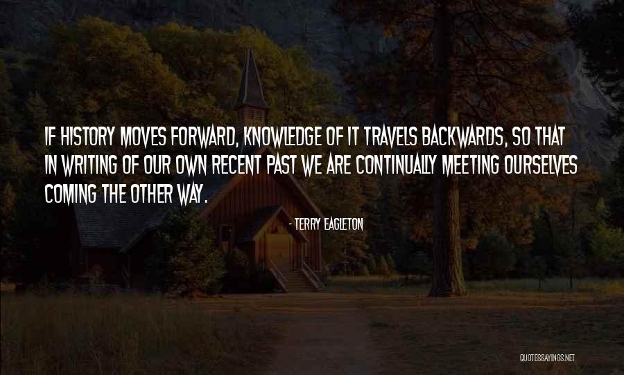 Go Forward Not Backwards Quotes By Terry Eagleton Go Forward Not Backwards Quotes By Terry Eagleton