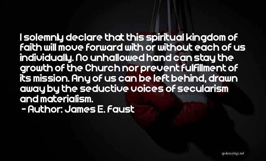 Go Forward With Faith Quotes By James E. Faust