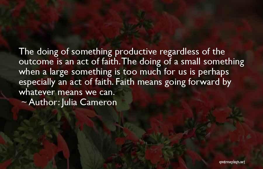 Go Forward With Faith Quotes By Julia Cameron