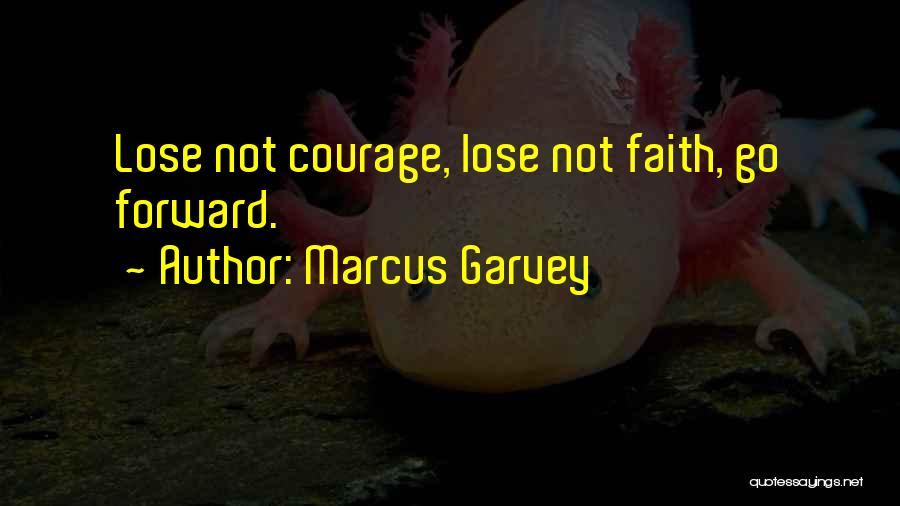 Go Forward With Faith Quotes By Marcus Garvey