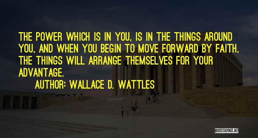 Go Forward With Faith Quotes By Wallace D. Wattles