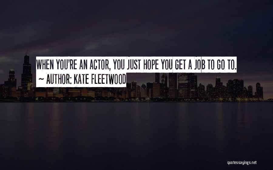 Go Get A Job Quotes By Kate Fleetwood