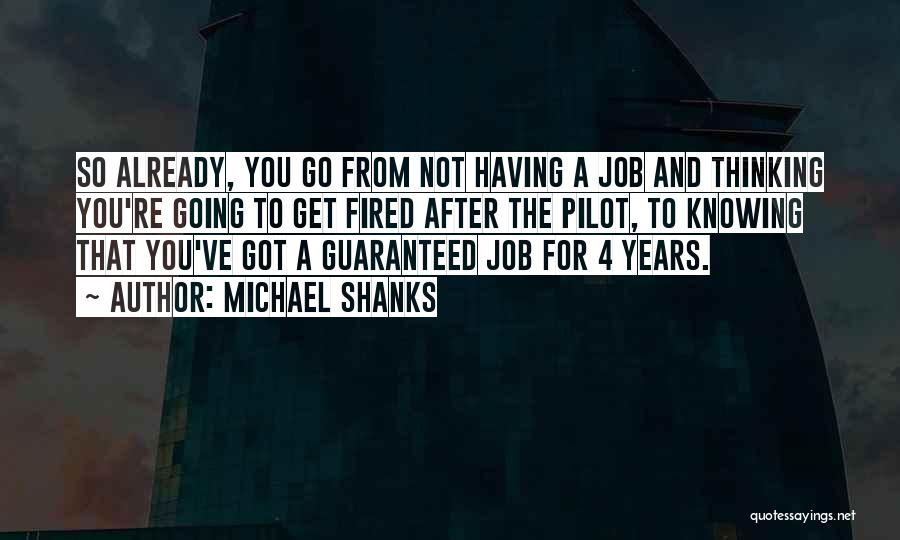 Go Get A Job Quotes By Michael Shanks