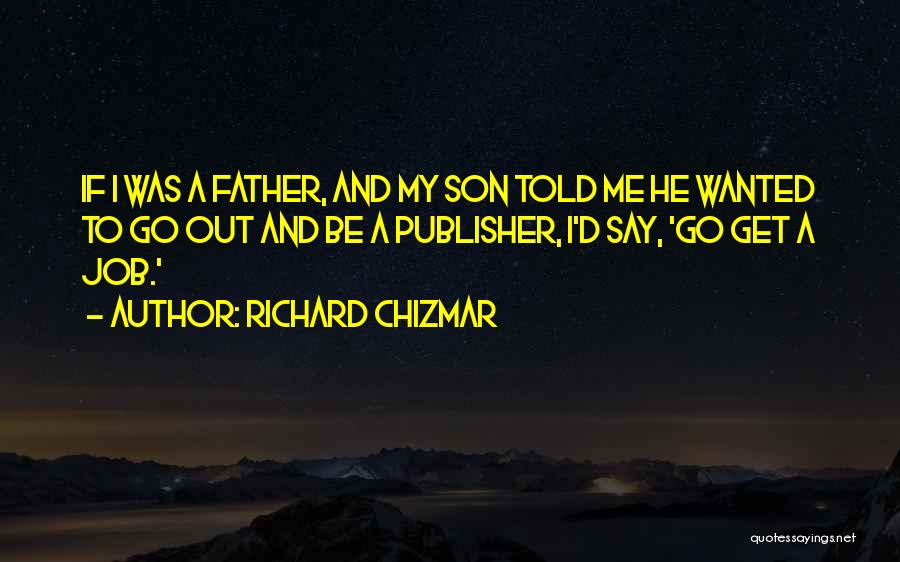 Go Get A Job Quotes By Richard Chizmar