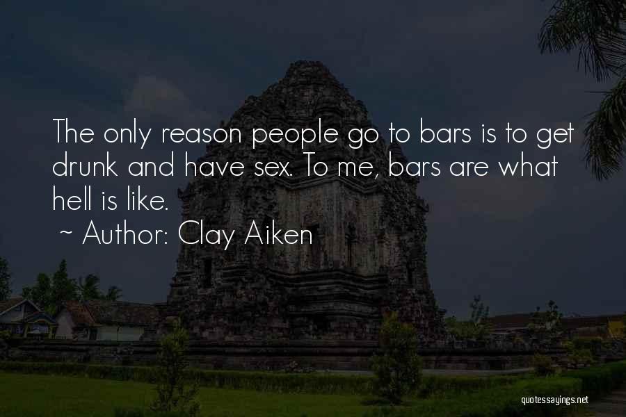 Go Get Drunk Quotes By Clay Aiken