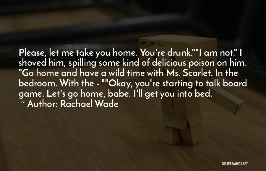 Go Get Drunk Quotes By Rachael Wade