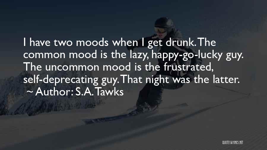 Go Get Drunk Quotes By S.A. Tawks