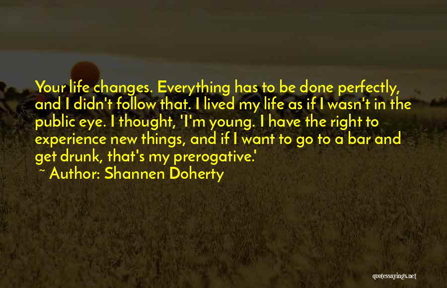 Go Get Drunk Quotes By Shannen Doherty