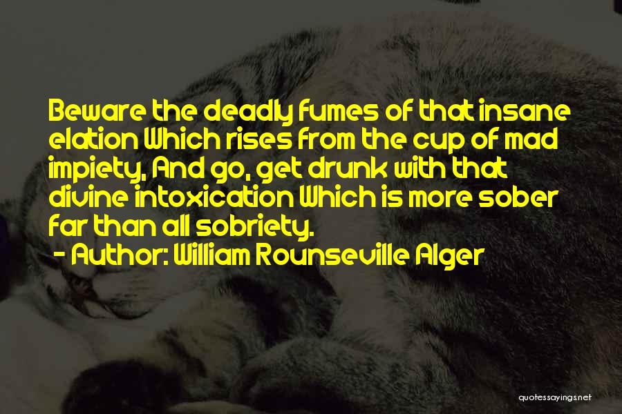 Go Get Drunk Quotes By William Rounseville Alger