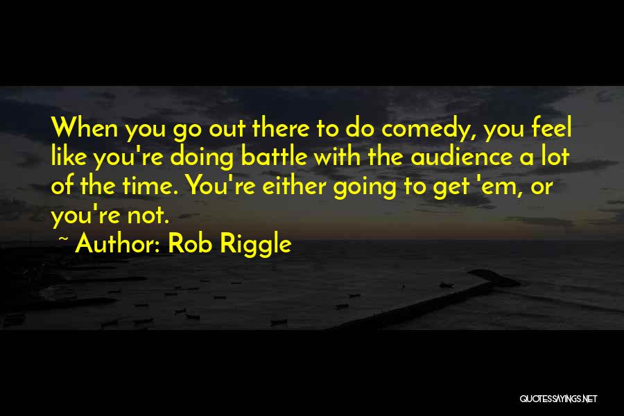Go Get Em Quotes By Rob Riggle