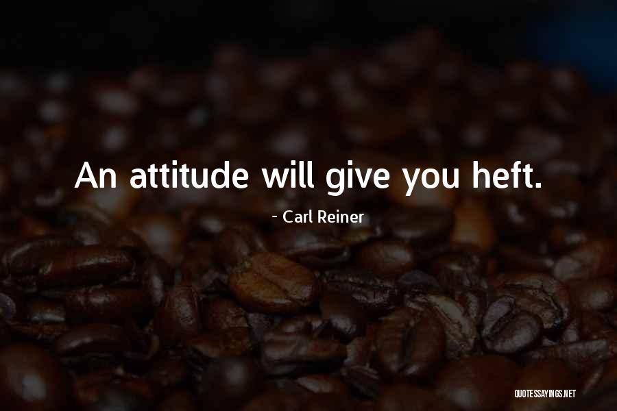 Go Get It Attitude Quotes By Carl Reiner