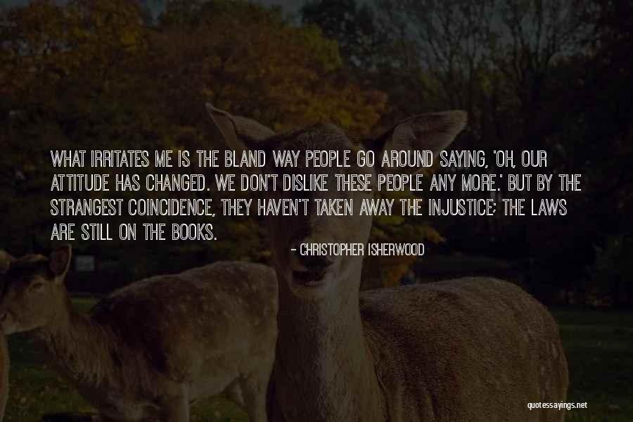 Go Get It Attitude Quotes By Christopher Isherwood Go Get It Attitude Quotes By Christopher Isherwood