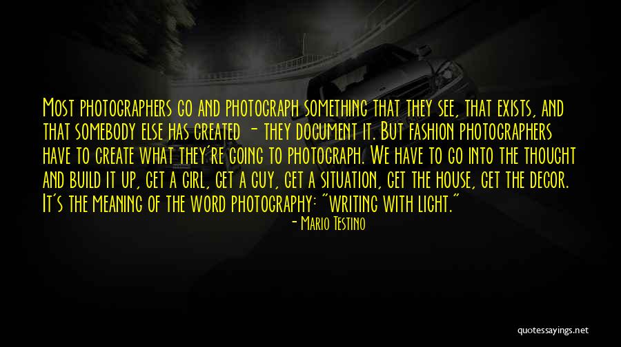 Go Get It Girl Quotes By Mario Testino Go Get It Girl Quotes By Mario Testino