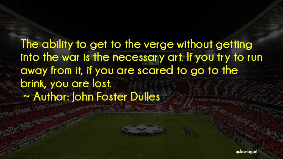 Go Get Lost Quotes By John Foster Dulles