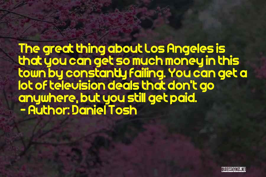 Go Get Money Quotes By Daniel Tosh