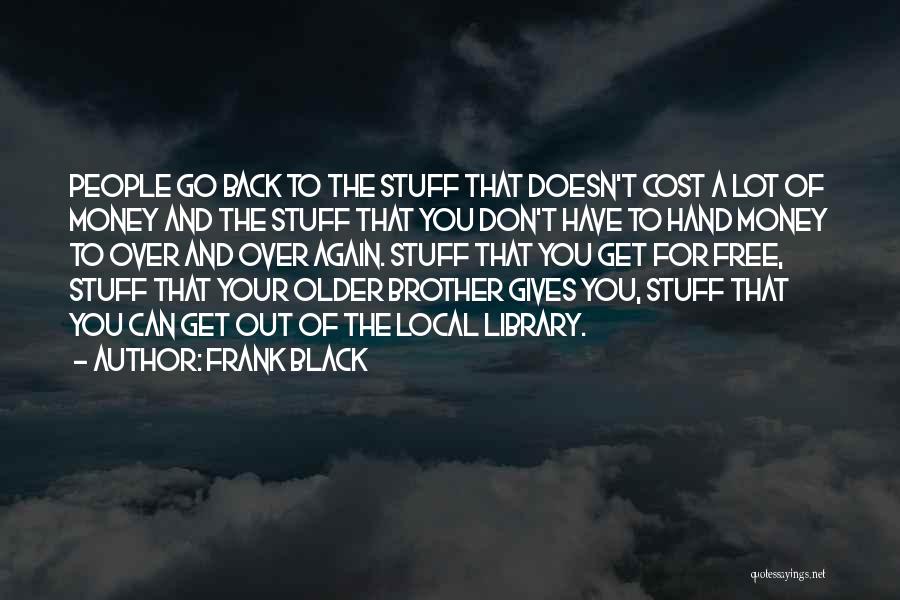 Go Get Money Quotes By Frank Black