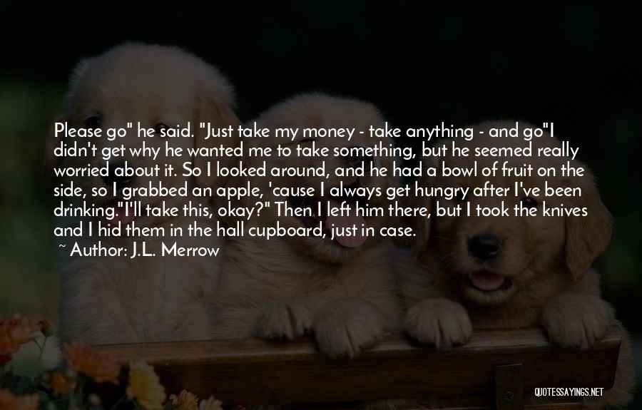 Go Get Money Quotes By J.L. Merrow