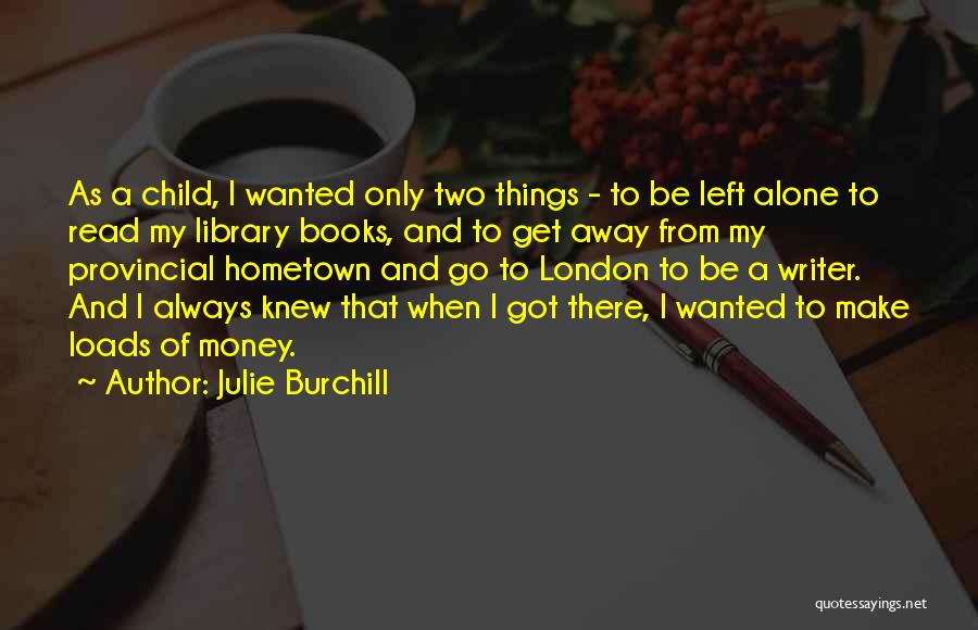 Go Get Money Quotes By Julie Burchill