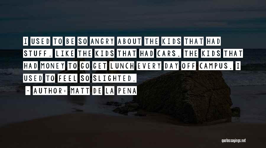 Go Get Money Quotes By Matt De La Pena