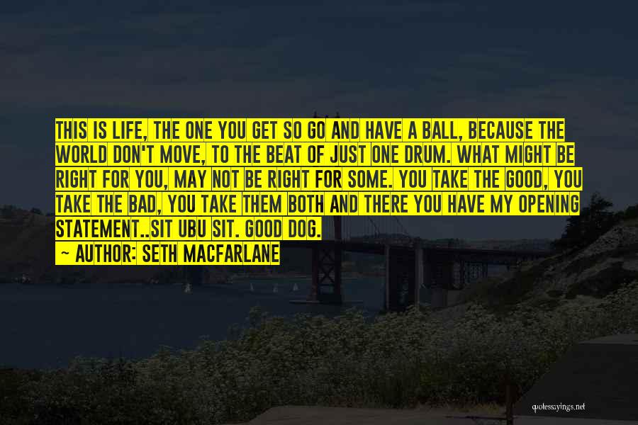 Go Get Some Life Quotes By Seth MacFarlane