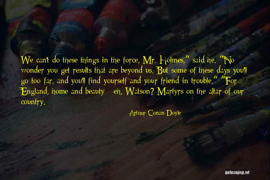 Go Get Some Quotes By Arthur Conan Doyle Go Get Some Quotes By Arthur Conan Doyle