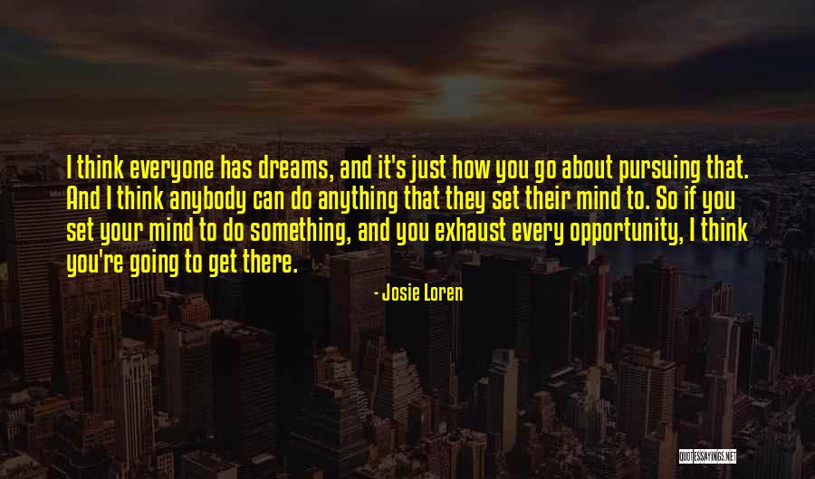 Go Get Your Dreams Quotes By Josie Loren Go Get Your Dreams Quotes By Josie Loren