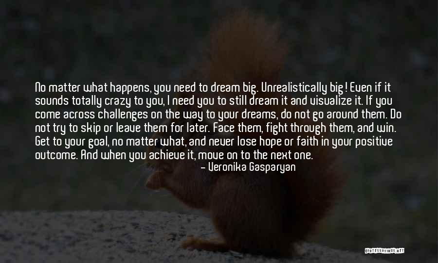 Go Get Your Dreams Quotes By Veronika Gasparyan Go Get Your Dreams Quotes By Veronika Gasparyan