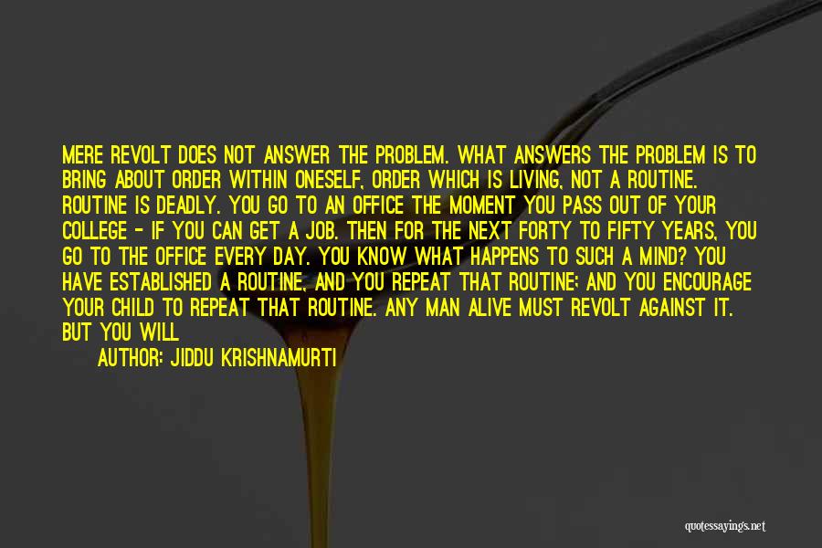 Go Get Your Man Quotes By Jiddu Krishnamurti