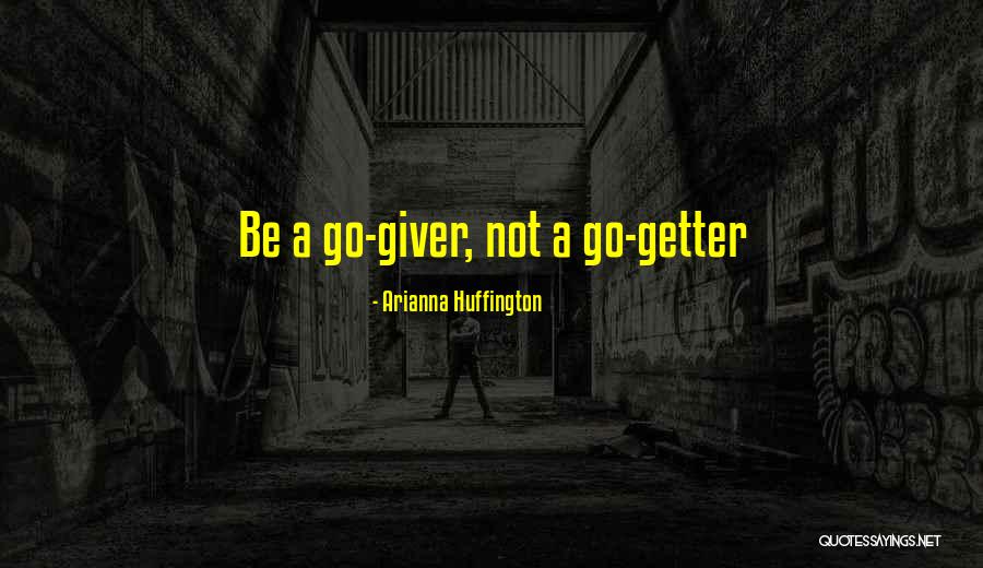 Go Giver Quotes By Arianna Huffington