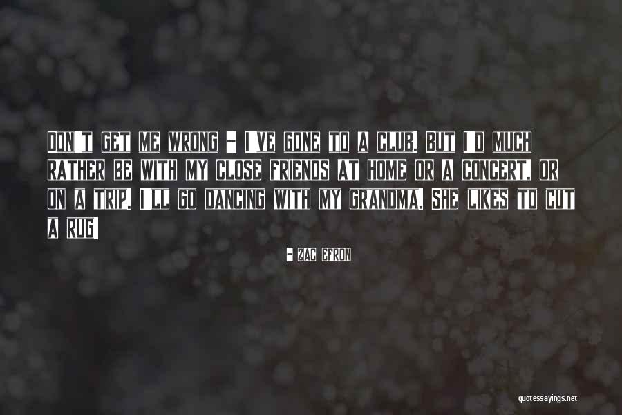 Go Grandma Quotes By Zac Efron Go Grandma Quotes By Zac Efron