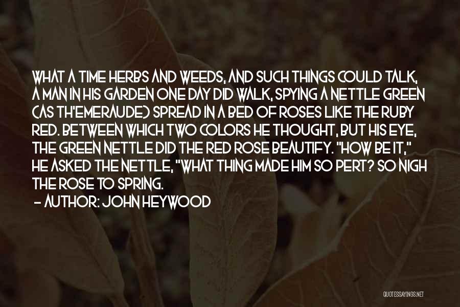 Go Green Weed Quotes By John Heywood