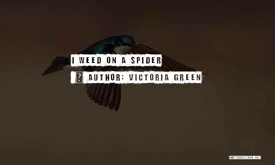 Go Green Weed Quotes By Victoria Green