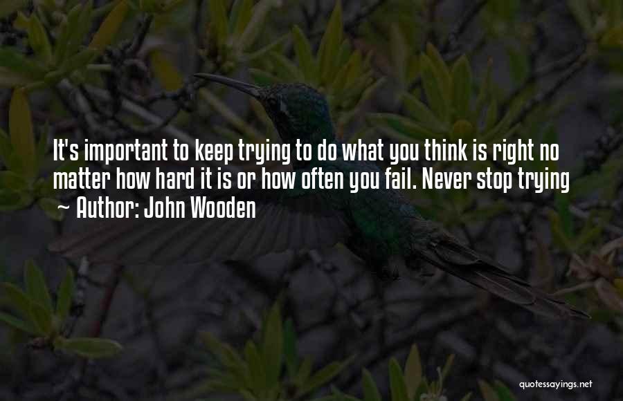 Go Hard Basketball Quotes By John Wooden