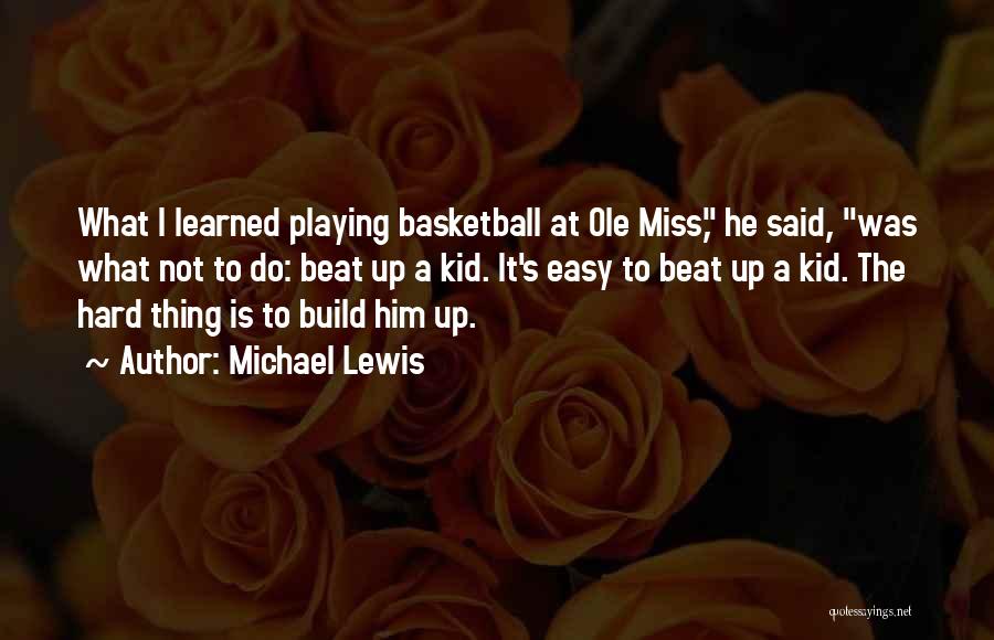 Go Hard Basketball Quotes By Michael Lewis