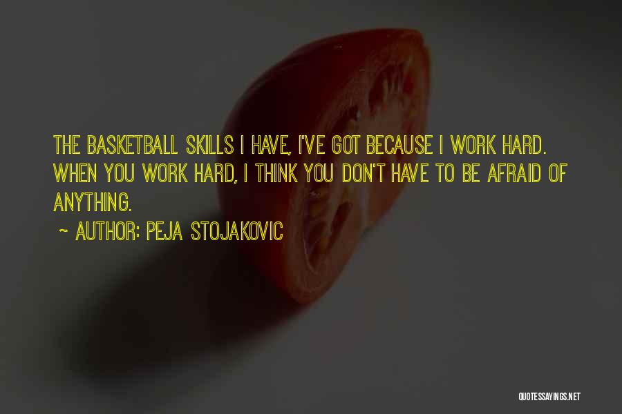 Go Hard Basketball Quotes By Peja Stojakovic