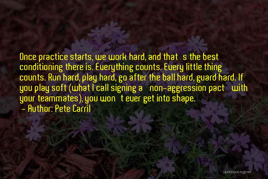 Go Hard Basketball Quotes By Pete Carril